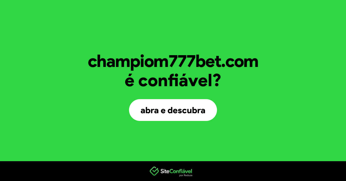O site champiom777bet.com é confiável?