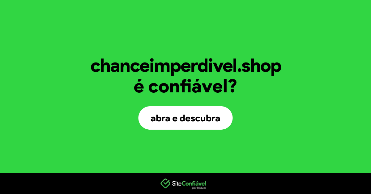 O site chanceimperdivel.shop é confiável?