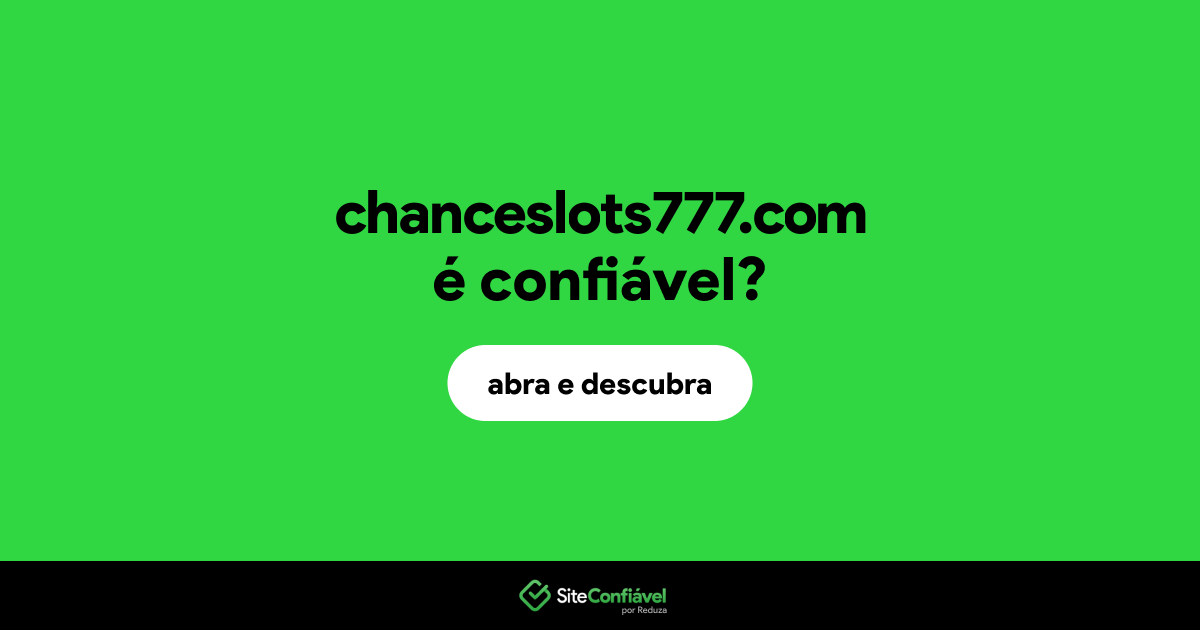 O site chanceslots777.com é confiável?