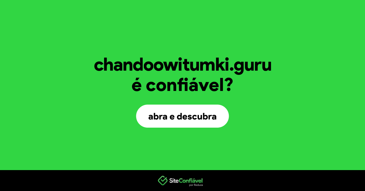 O site chandoowitumki.guru é confiável?