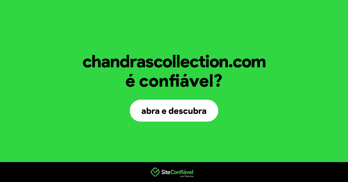 O site chandrascollection.com é confiável?