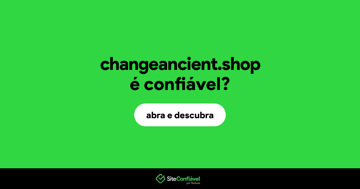 O site changeancient.shop é confiável?