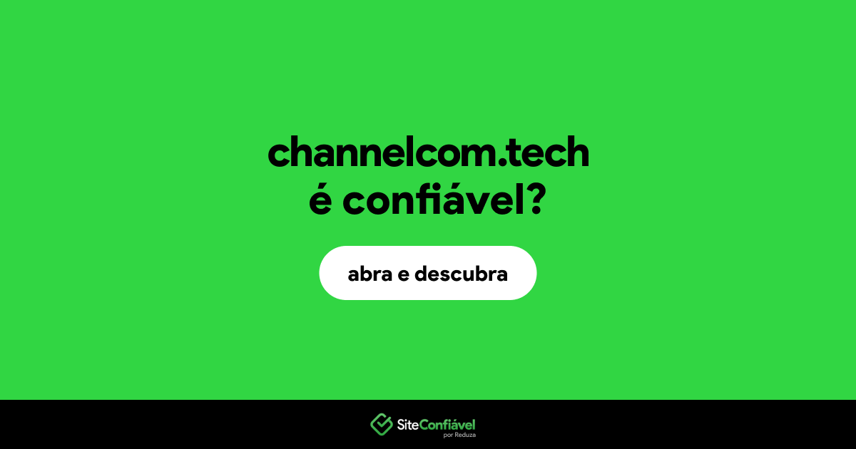 O site channelcom.tech é confiável?