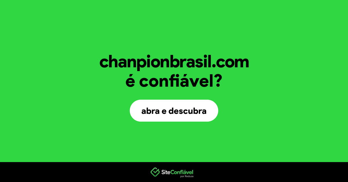 O site chanpionbrasil.com é confiável?
