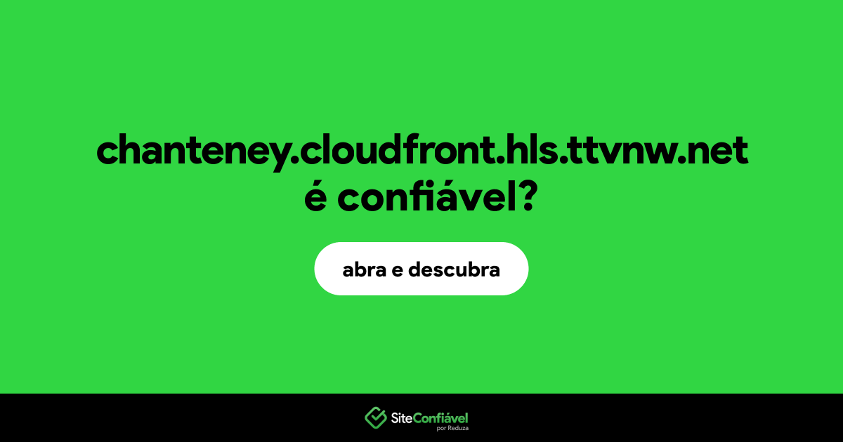 O site chanteney.cloudfront.hls.ttvnw.net é confiável?