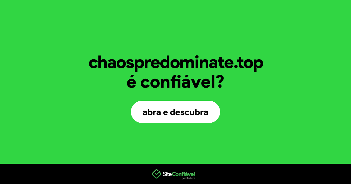 O site chaospredominate.top é confiável?
