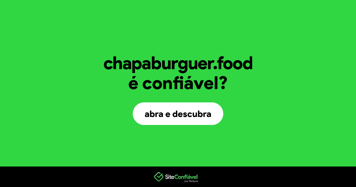O site chapaburguer.food é confiável?