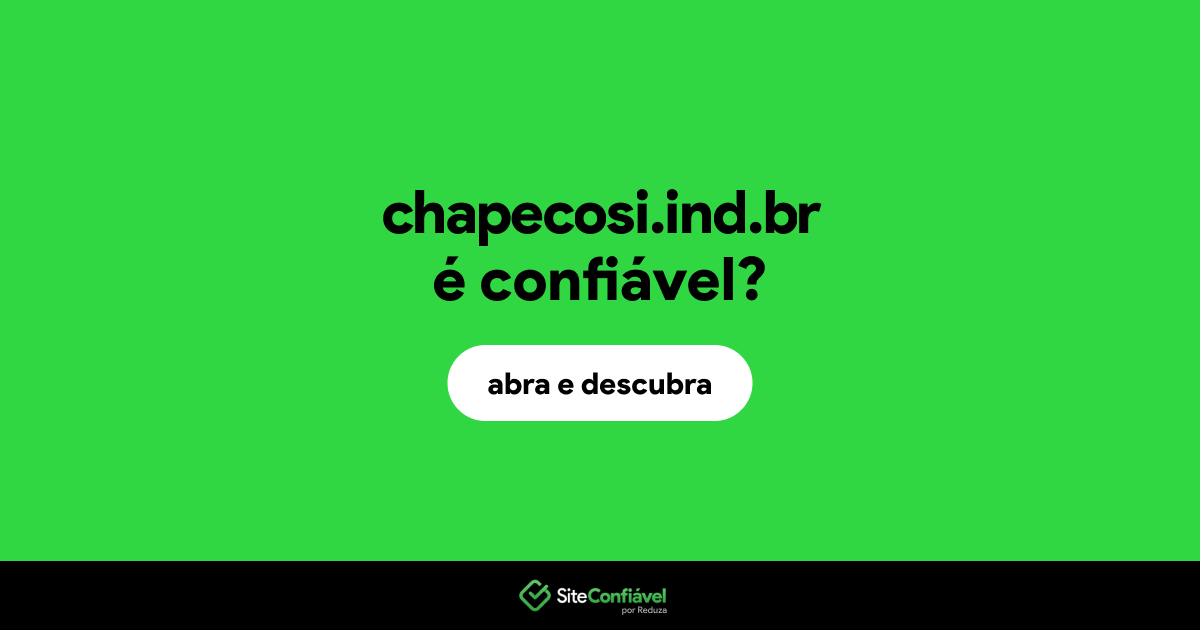 O site chapecosi.ind.br é confiável?