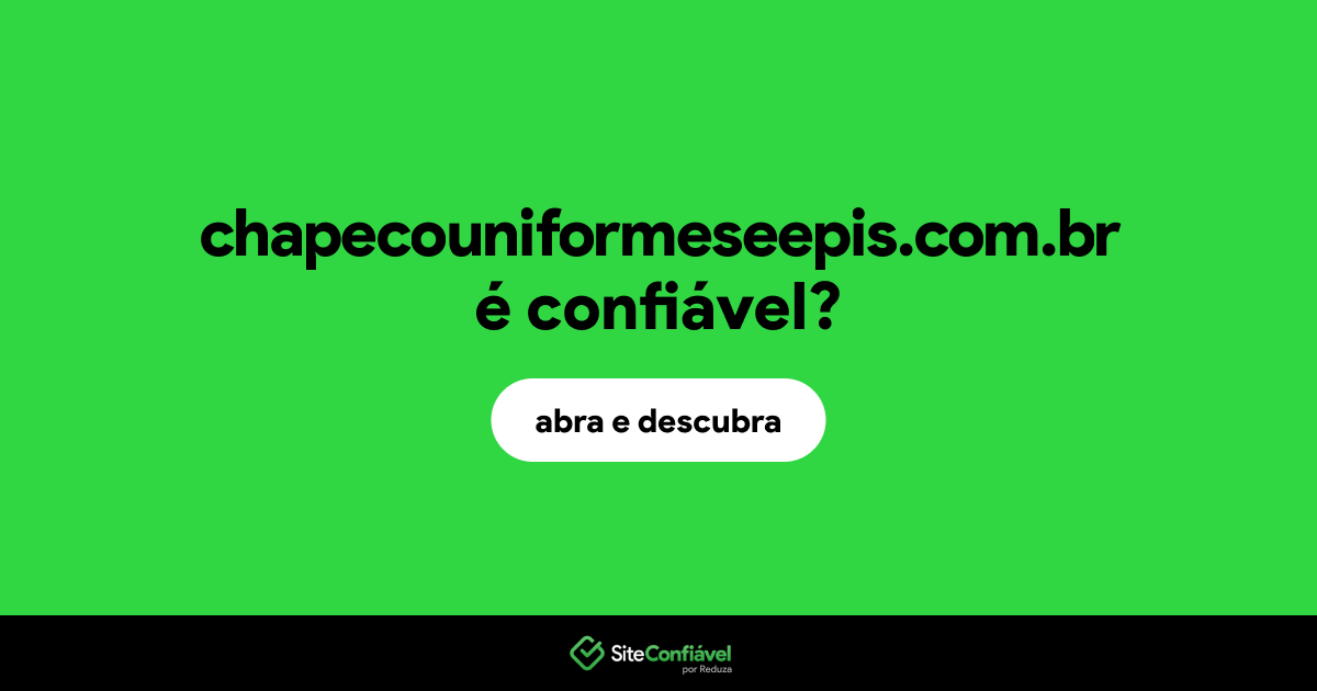 O site chapecouniformeseepis.com.br é confiável?
