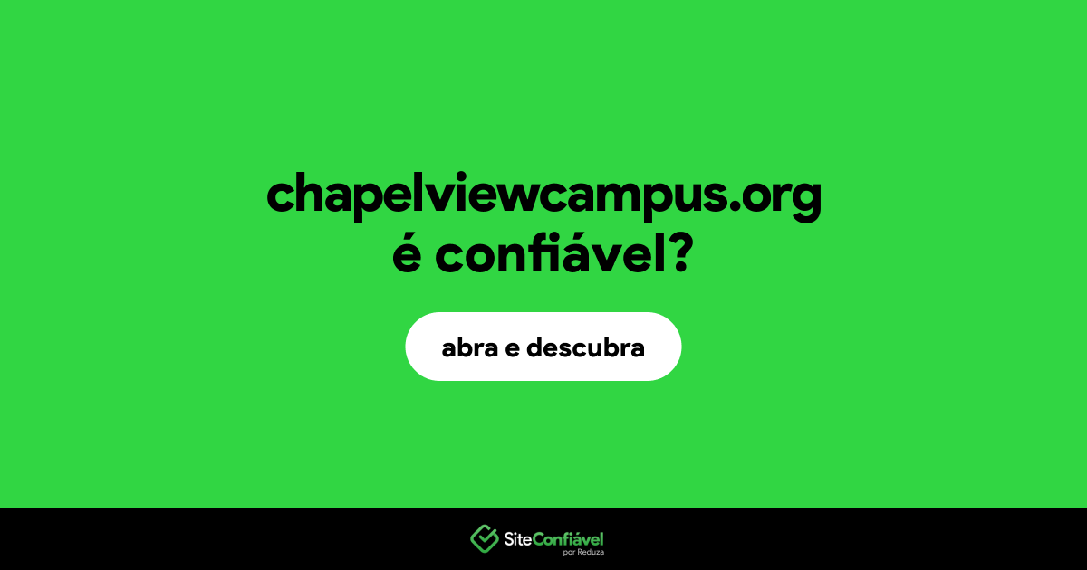 O site chapelviewcampus.org é confiável?