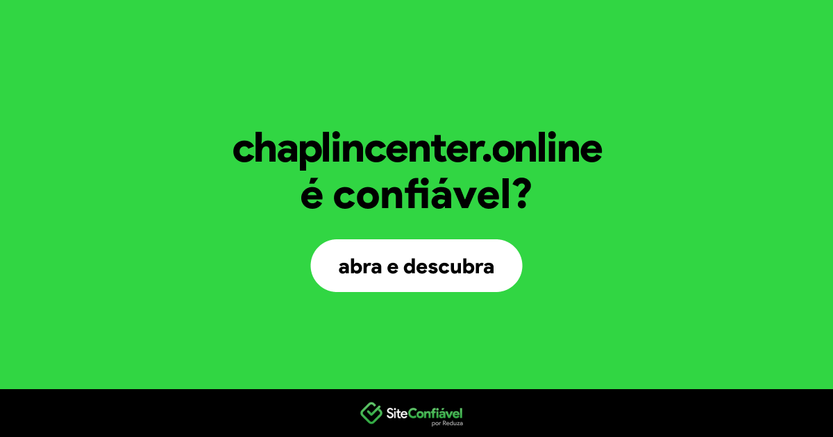 O site chaplincenter.online é confiável?