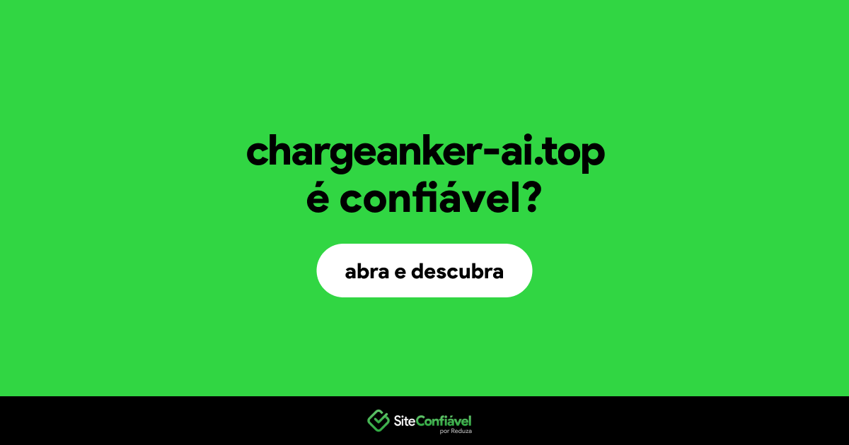 O site chargeanker-ai.top é confiável?