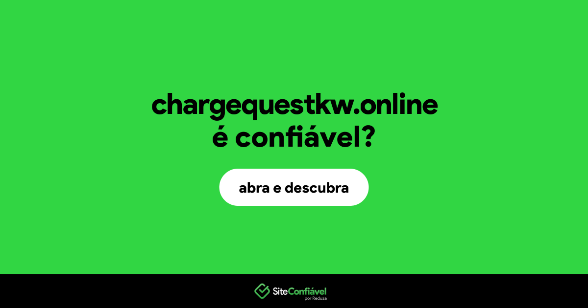 O site chargequestkw.online é confiável?