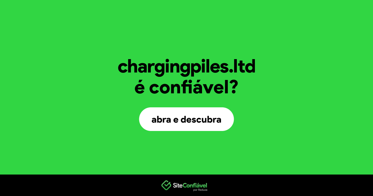 O site chargingpiles.ltd é confiável?