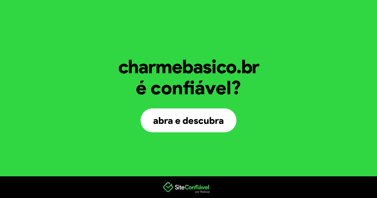 O site charmebasico.br é confiável?