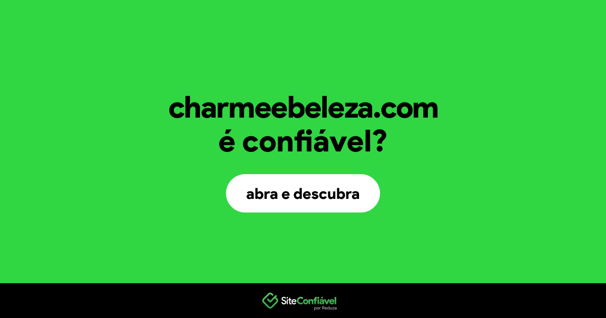 O site charmeebeleza.com é confiável?