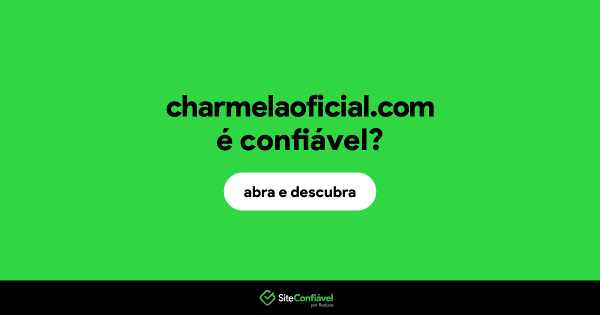 O site charmelaoficial.com é confiável?
