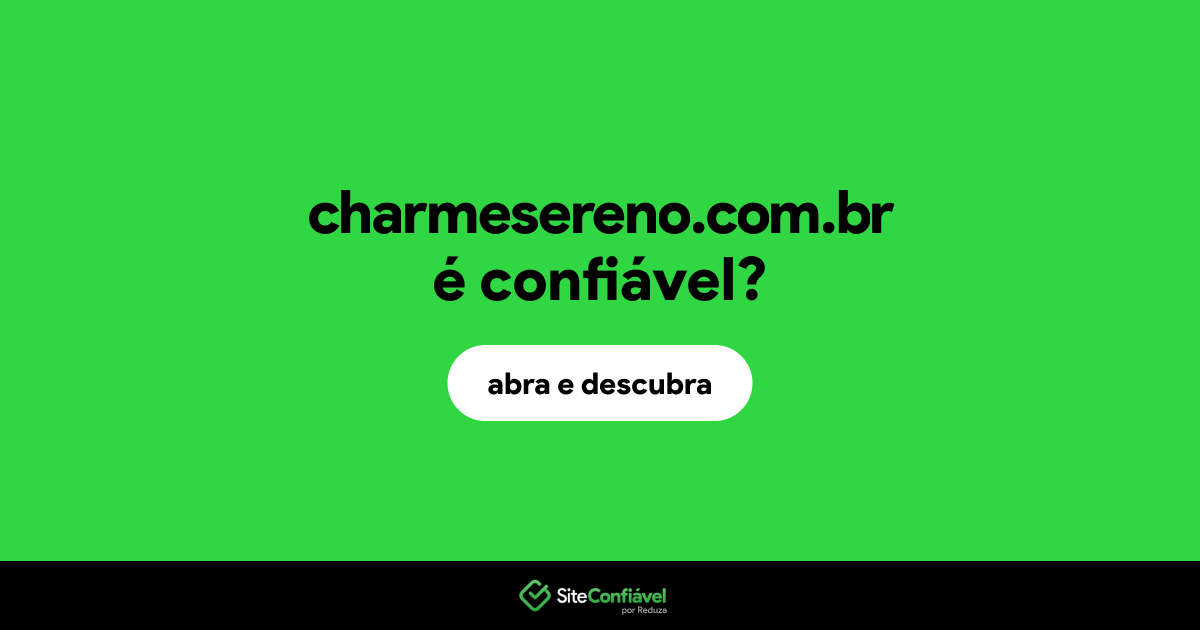O site charmesereno.com.br é confiável?