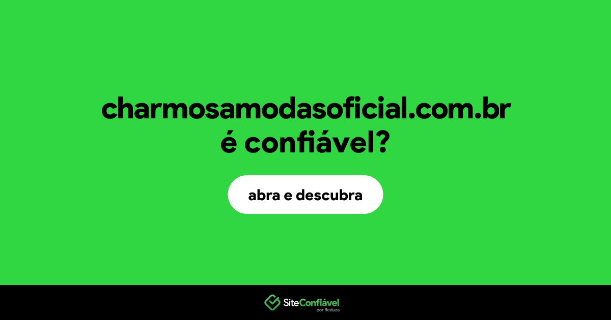 O site charmosamodasoficial.com.br é confiável?