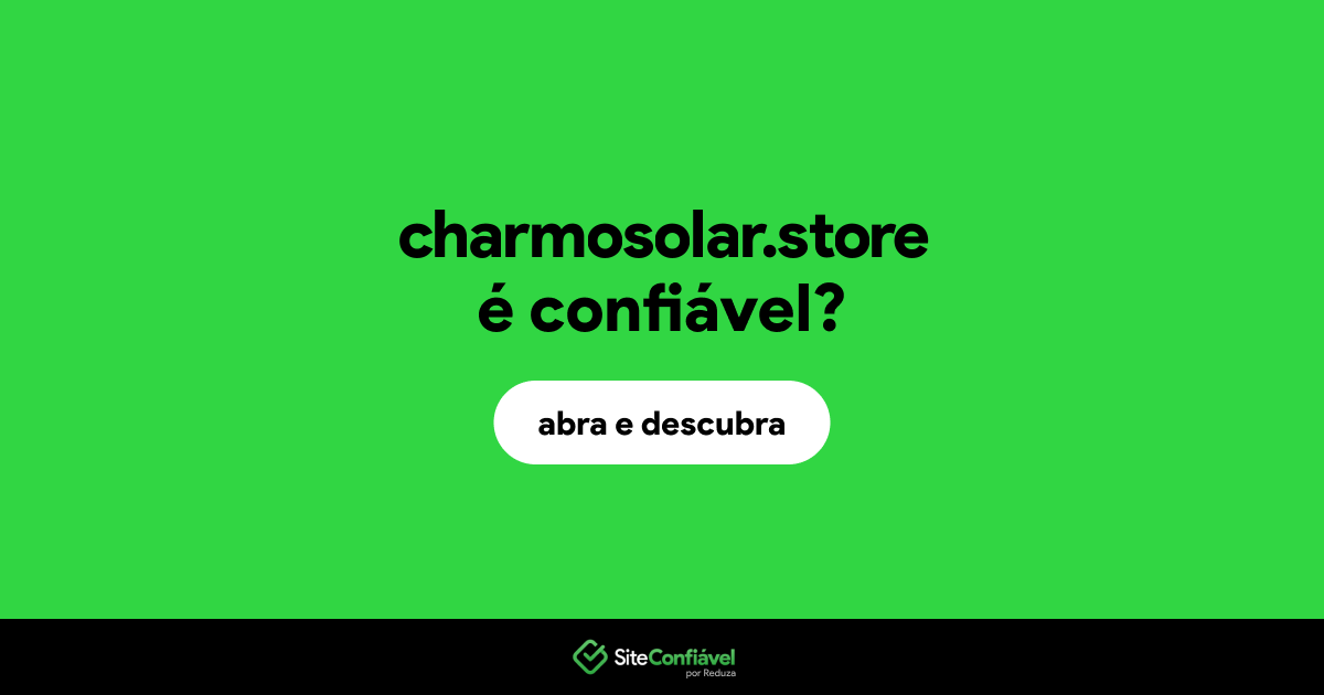 O site charmosolar.store é confiável?