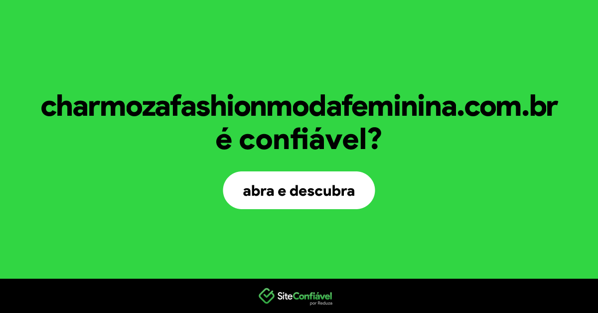 O site charmozafashionmodafeminina.com.br é confiável?