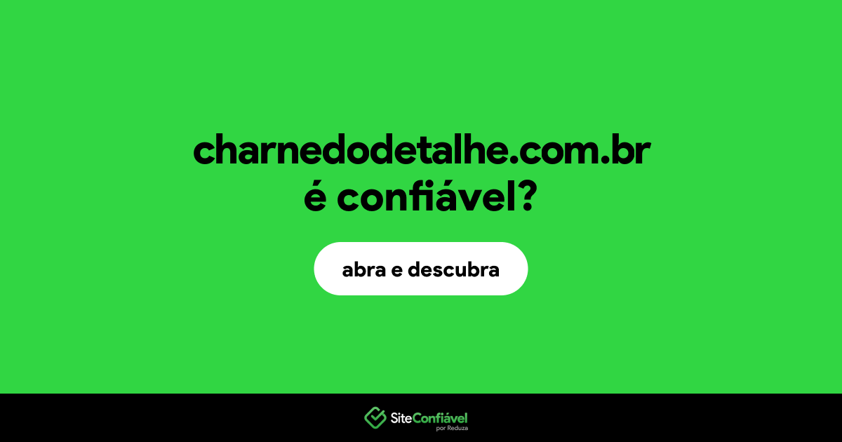 O site charnedodetalhe.com.br é confiável?