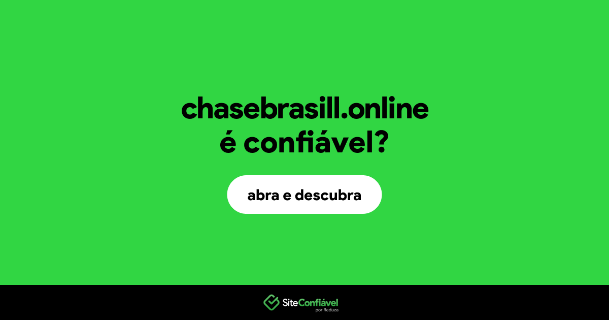 O site chasebrasill.online é confiável?