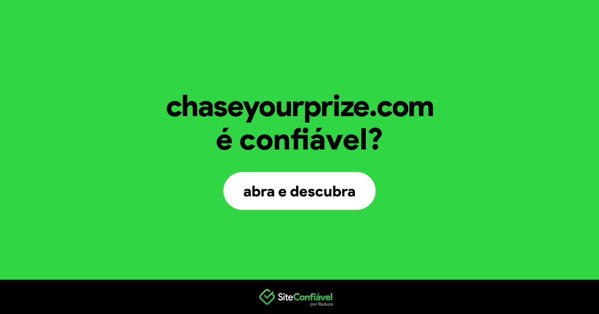 O site chaseyourprize.com é confiável?