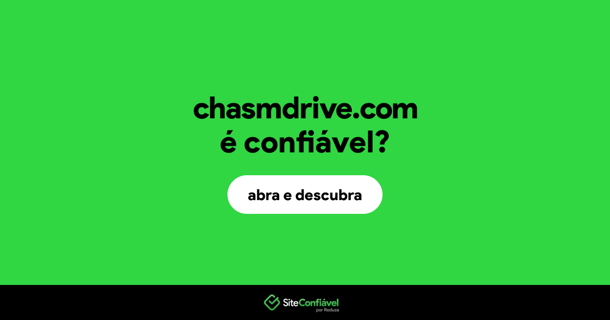 O site chasmdrive.com é confiável?
