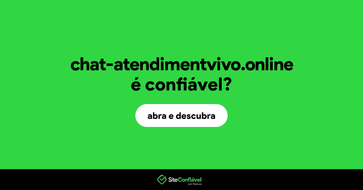 O site chat-atendimentvivo.online é confiável?