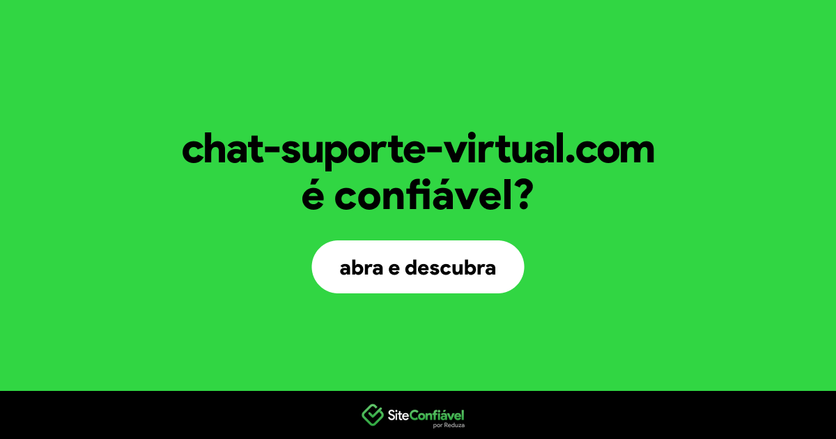 O site chat-suporte-virtual.com é confiável?