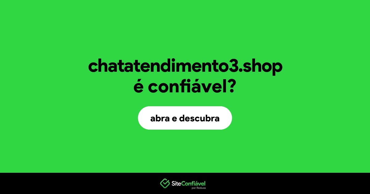 O site chatatendimento3.shop é confiável?