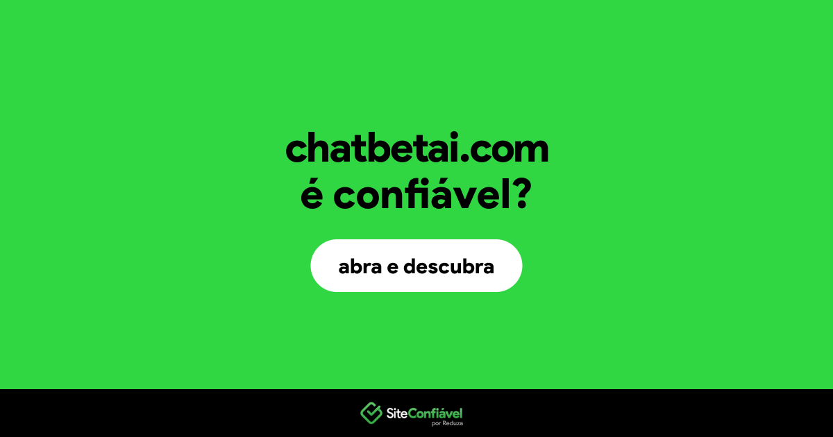 O site chatbetai.com é confiável?