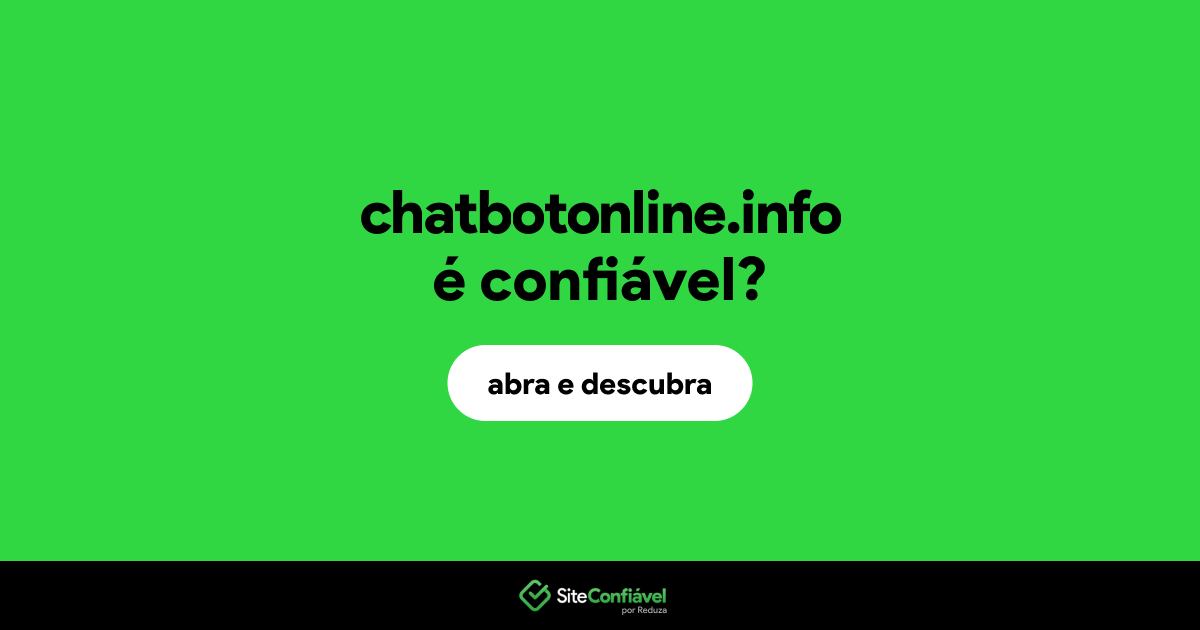 O site chatbotonline.info é confiável?