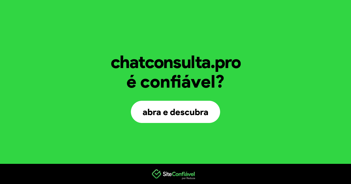 O site chatconsulta.pro é confiável?