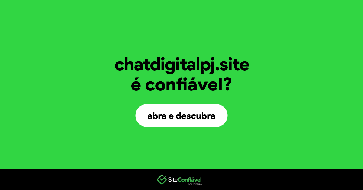 O site chatdigitalpj.site é confiável?