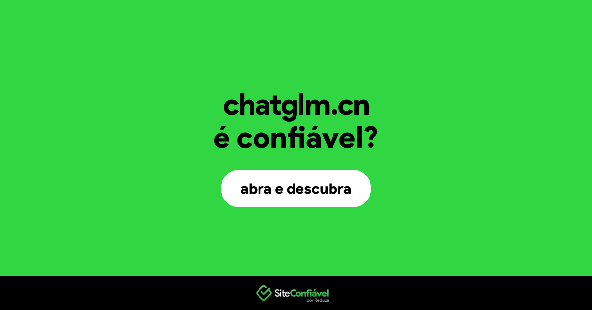 O site chatglm.cn é confiável?
