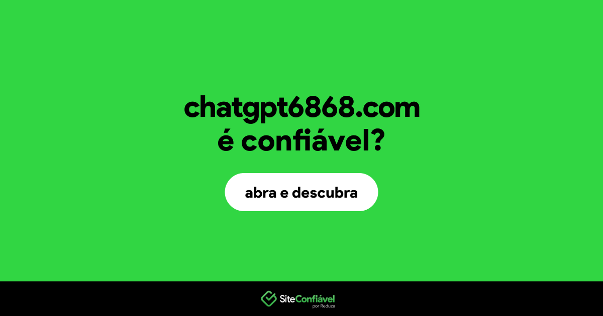 O site chatgpt6868.com é confiável?