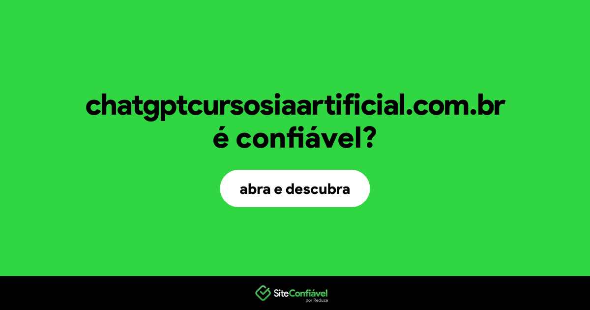 O site chatgptcursosiaartificial.com.br é confiável?