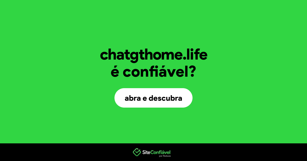 O site chatgthome.life é confiável?