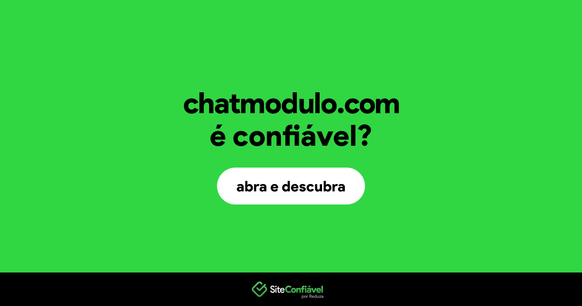 O site chatmodulo.com é confiável?