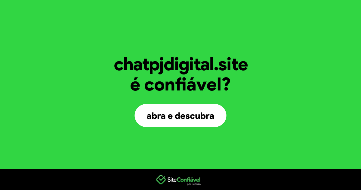 O site chatpjdigital.site é confiável?