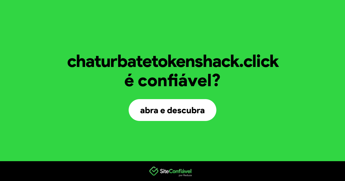 O site chaturbatetokenshack.click é confiável?