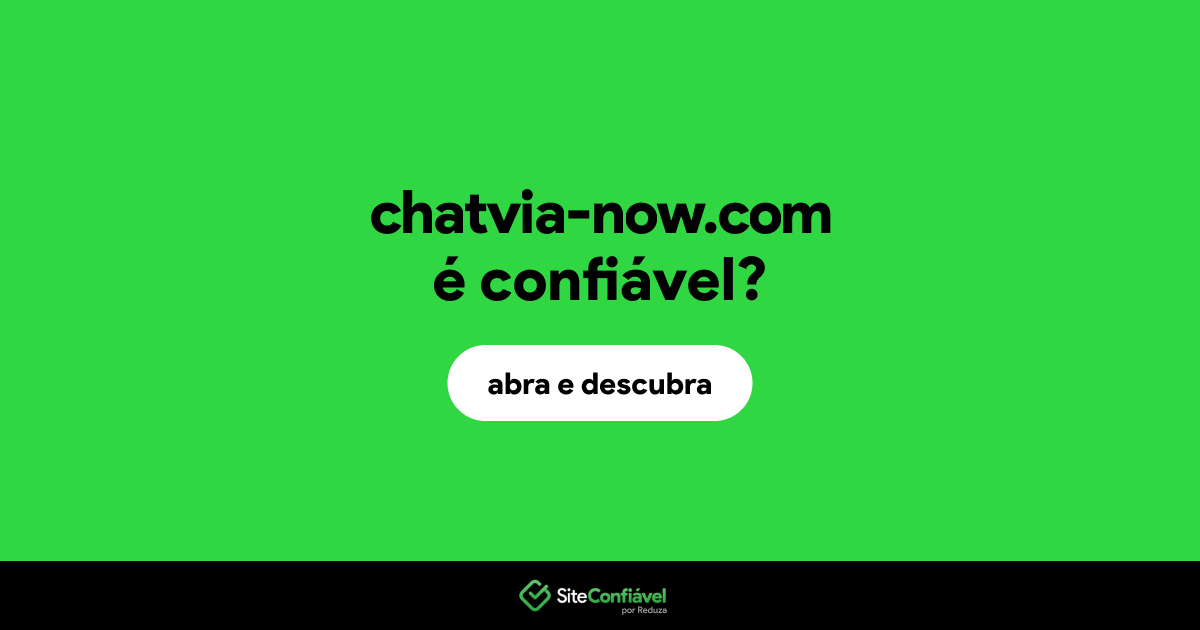 O site chatvia-now.com é confiável?