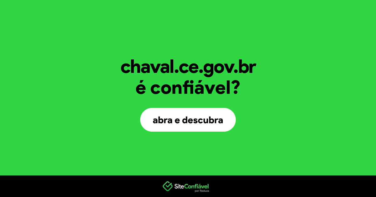 O site chaval.ce.gov.br é confiável?