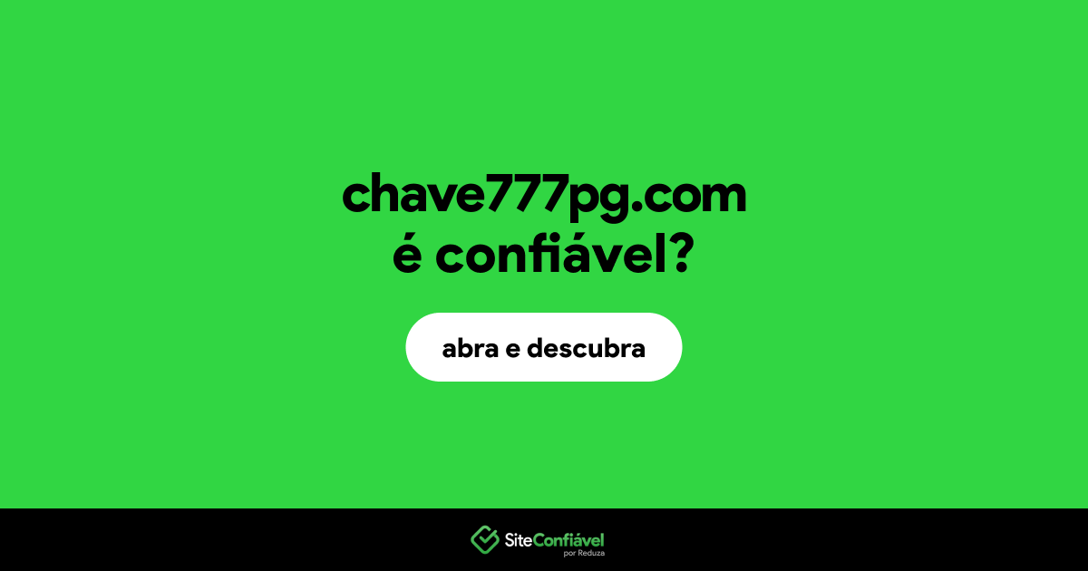 O site chave777pg.com é confiável?