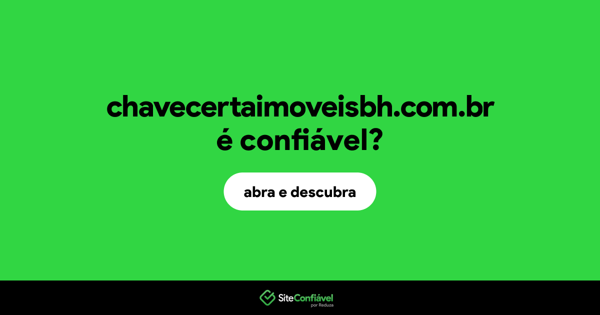 O site chavecertaimoveisbh.com.br é confiável?