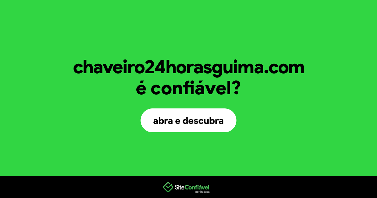O site chaveiro24horasguima.com é confiável?