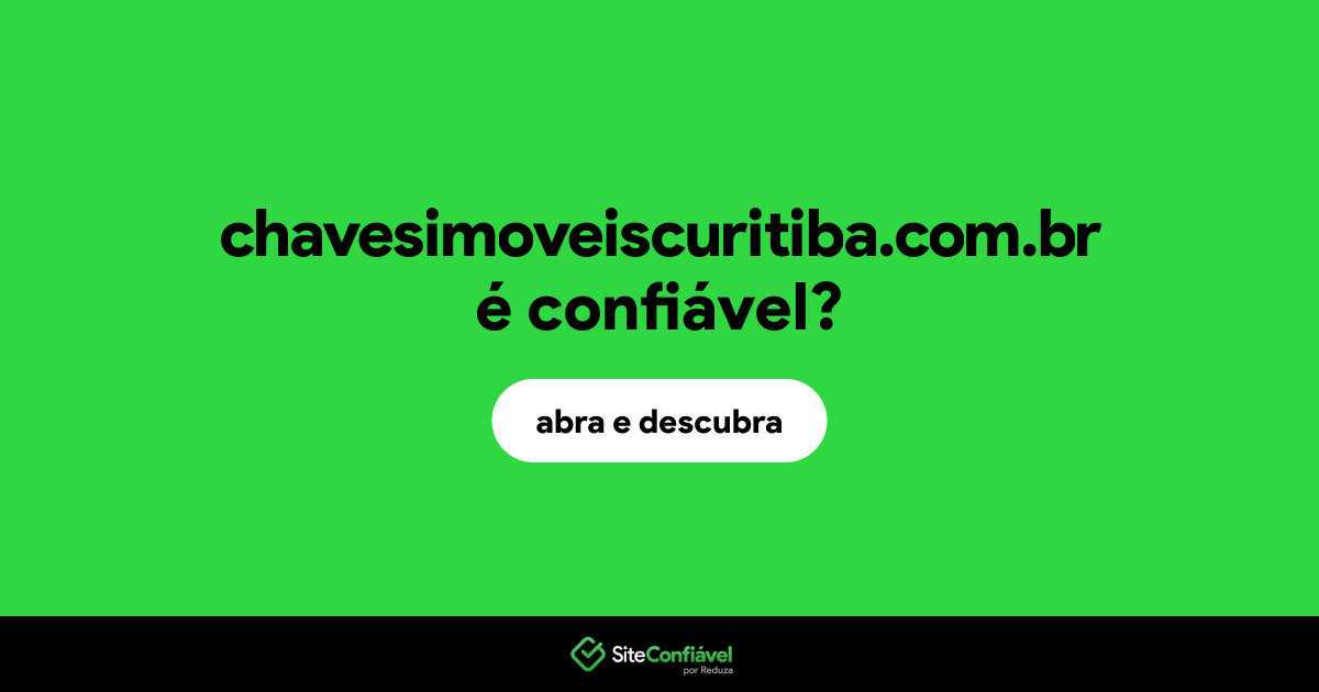 O site chavesimoveiscuritiba.com.br é confiável?