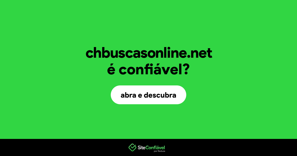 O site chbuscasonline.net é confiável?